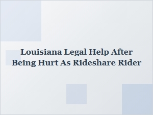 Louisiana Legal Help After Being Hurt as a Rideshare Rider