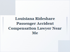 Louisiana Rideshare Accident Compensation Lawyer Near Me