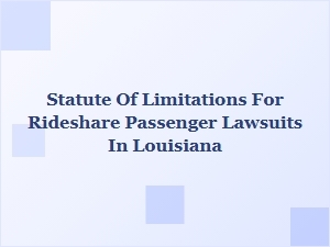 Understanding Louisiana’s Statute of Limitations for Rideshare Passenger Claims