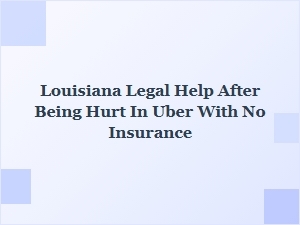 Louisiana Legal Help for Uninsured Uber Passenger Injuries